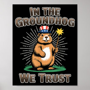 In The Groundhog We Trust Funny Groundhog Day Pun  Poster