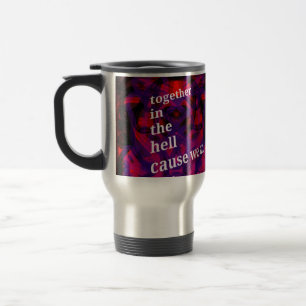 In the hell T-shirt  Travel Mug