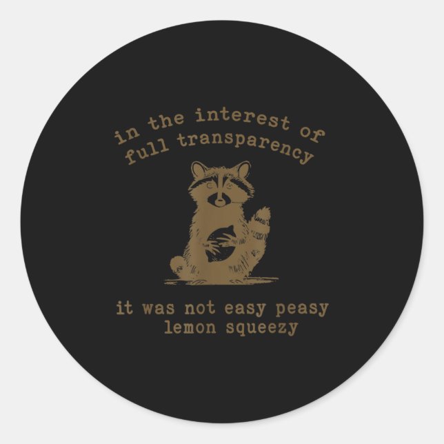 In The Interest Of Full Transparency It Was Not Ea Classic Round Sticker (Front)