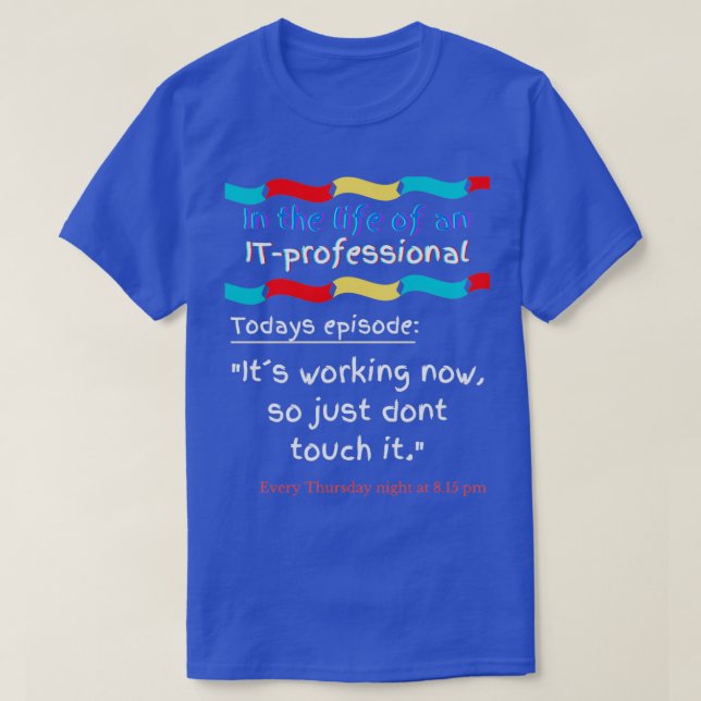 In the life of an ITprofessional Episode 5 T-Shirt (Design Front)