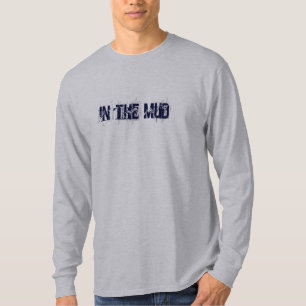 in the mud T-Shirt