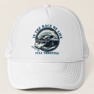 In The Race of Life Always go Full Throttle Trucker Hat