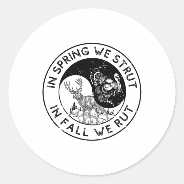 In The Spring We Strut In The Fall We Rut Seasonal Classic Round Sticker (Front)