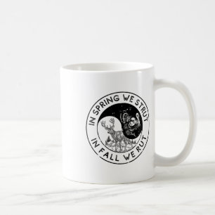 In The Spring We Strut In The Fall We Rut Seasonal Coffee Mug