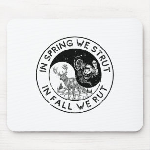 In The Spring We Strut In The Fall We Rut Seasonal Mouse Pad