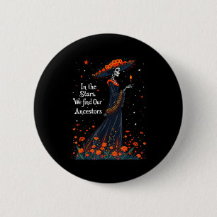 In The Stars We Find Our Ancestors Day Of The Dead 2 Inch Round Button