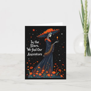 In The Stars We Find Our Ancestors Day Of The Dead Card