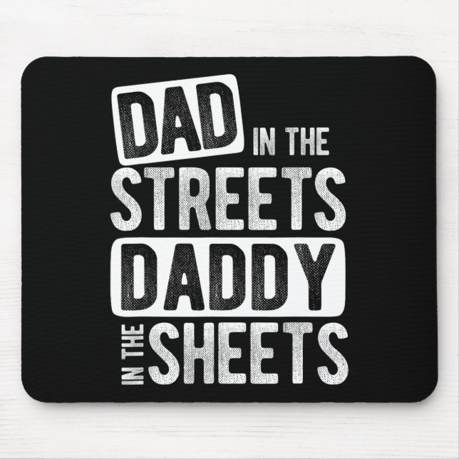 In The Streets Daddy In The Sheets Best Dad Ever  Mouse Pad (Front)