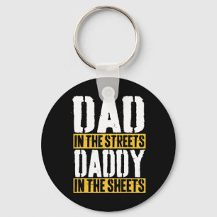 In The Streets Daddy In The Sheets Father39s Day  Keychain