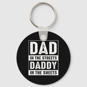 In The Streets Daddy In The Sheets Fathers Day Fun Keychain