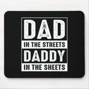 In The Streets Daddy In The Sheets Fathers Day Fun Mouse Pad