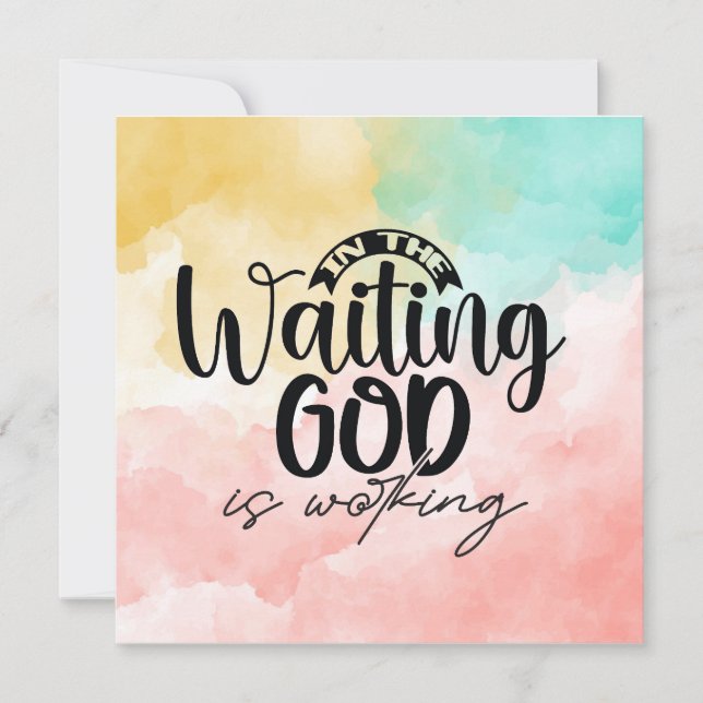 In the Waiting God is Working  Card (Front)