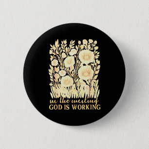In The Waiting - God Is Working Christian Bible Ve 2 Inch Round Button