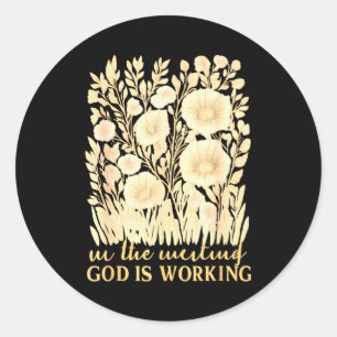 In The Waiting - God Is Working Christian Bible Ve Classic Round Sticker
