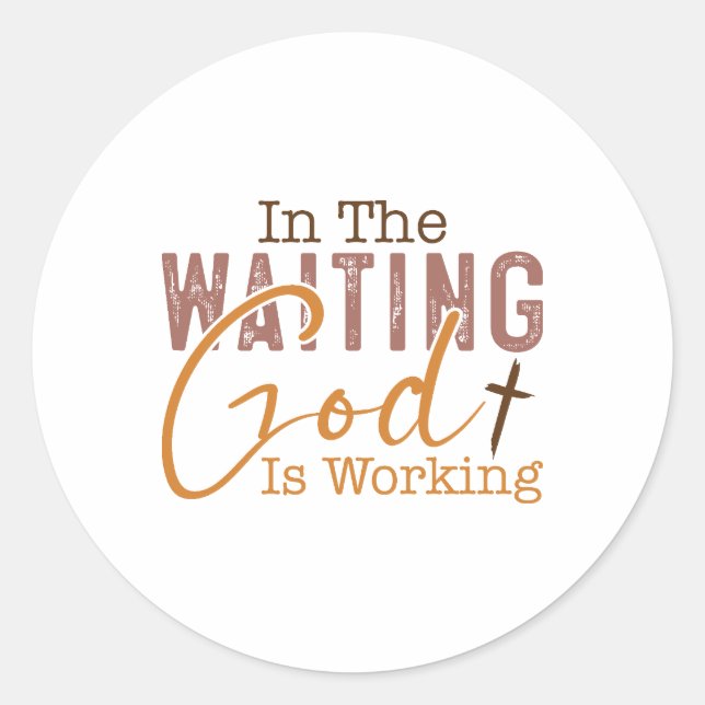 In the waiting God is working Christian Quote Classic Round Sticker (Front)