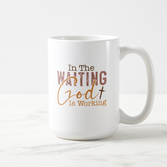 In the waiting God is working Christian Quote  Coffee Mug (Right)
