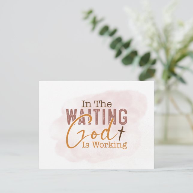 In the waiting God is working Christian Quote Postcard (Standing Front)