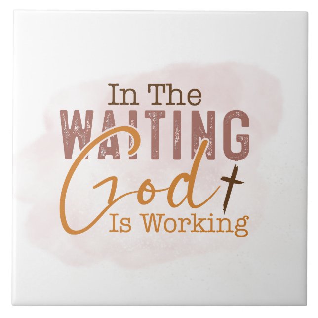 In the waiting God is working Christian Quote Tile (Front)