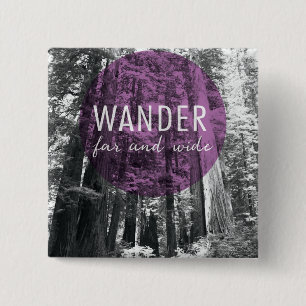 In The Woods Wander Far and Wide Quote 2 Inch Square Button