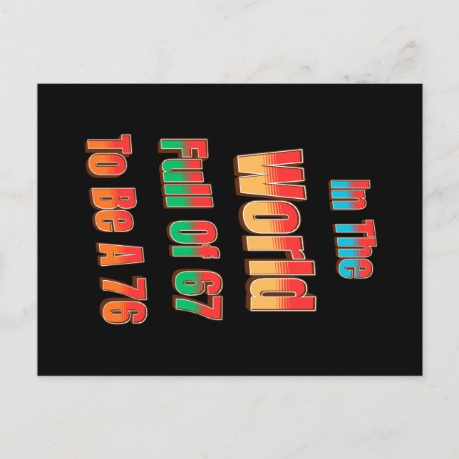 In The World Full of 67 to Be A 76 Postcard (Front)