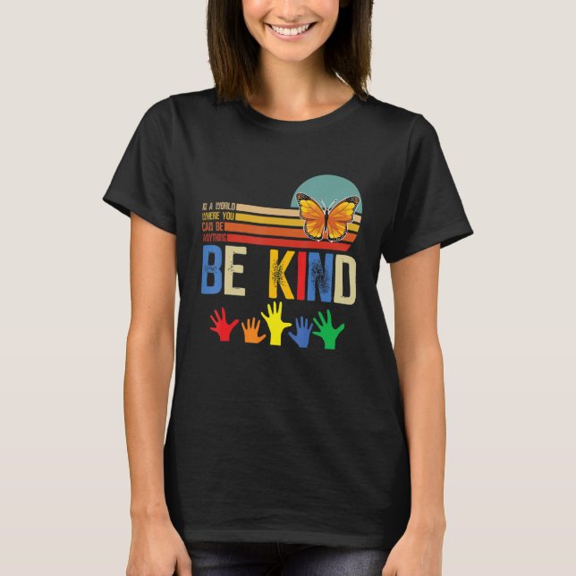 In The World Where You Can Be Anything Be Kind Aut T-Shirt (Front)