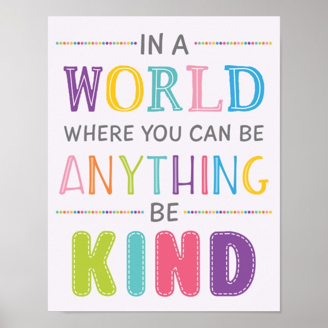 In The World Where You Can Be Anything Be Kind Poster (Front)