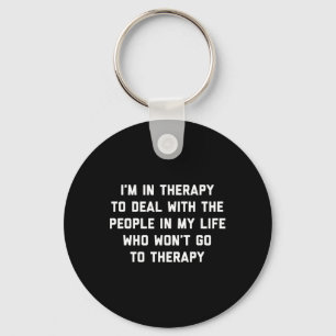In Therapy - Fun Therapist Mental Health Advocate  Keychain