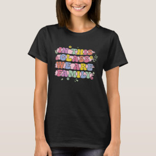 In this Class We Are Family Back To School Groovy  T-Shirt