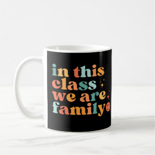 In This Class We Are Family Coffee Mug