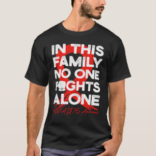 In This Family No One Fight Alone HIVAIDS Warrior T-Shirt