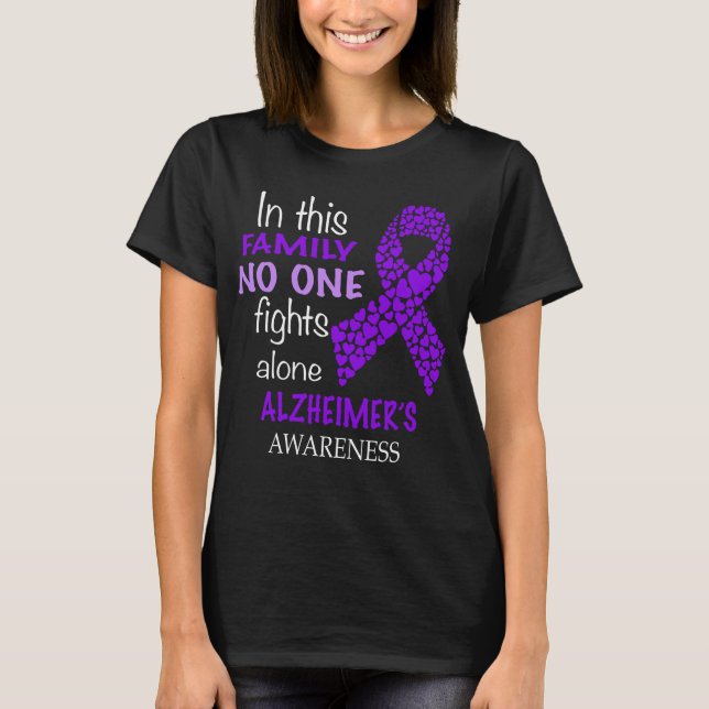 in this family no one fights alzheimers alone T-Shirt (Front)