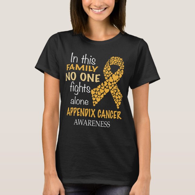 in this family no one fights appendix cancer alone T-Shirt (Front)