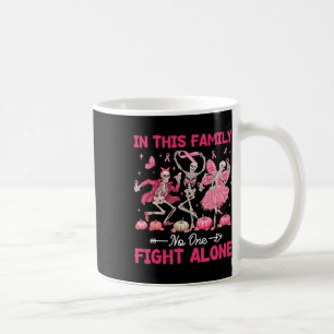In This Family Nobody Fight Alone Breast Cancer Ha Coffee Mug