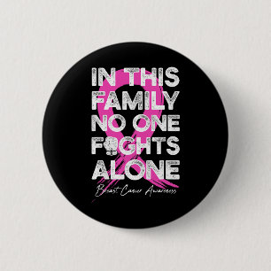 In This Family Nobody Fight Alone Breast Cancer Wa 2 Inch Round Button