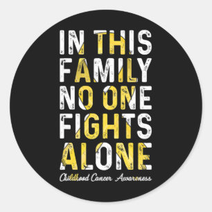 In This Family Nobody Fight Alone Childhood Cancer Classic Round Sticker