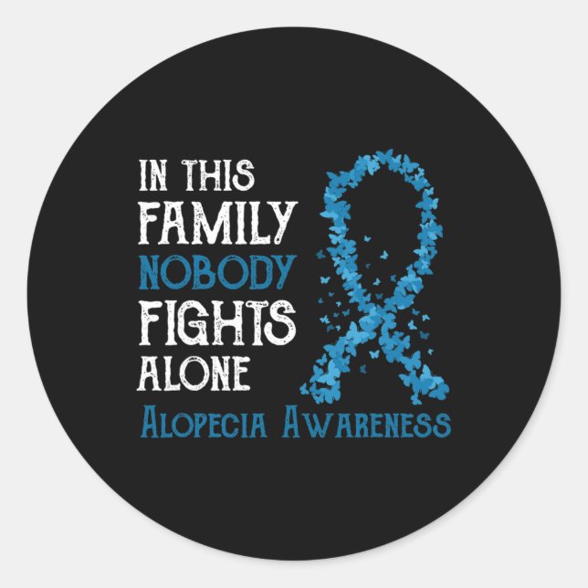 In This Family Nobody Fights Alone Alopecia  Classic Round Sticker (Front)