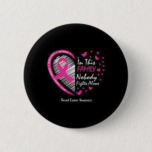 In This Family Nobody Fights Alone Breast Cancer A 2 Inch Round Button