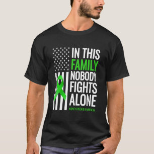 In This Family Nobody fights Alone Kidney Disease  T-Shirt