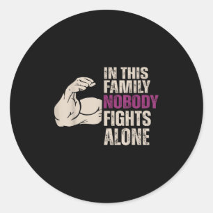 In This Family Nobody Fights Alone Motivation Awar Classic Round Sticker