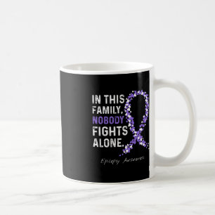 In This Family Nobody Fights Epilepsy Awareness Al Coffee Mug