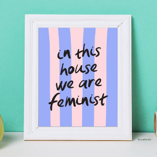 In This House We Are Feminist Bold Typography Poster