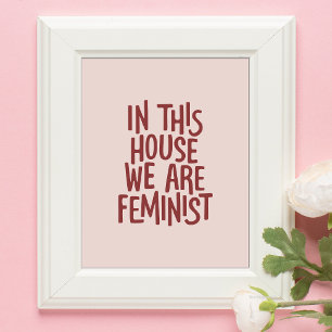 In This House We Are Feminist Bold Typography Poster