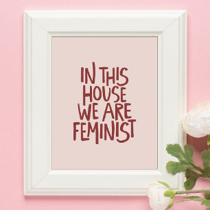 In This House We Are Feminist Dusty Rose BlushTypo Poster