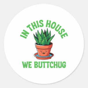 In This House We Bottom Water – Funny Plant Humor Classic Round Sticker