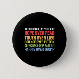 In This House We Vote For Hope Over Fear Truth Ove 2 Inch Round Button