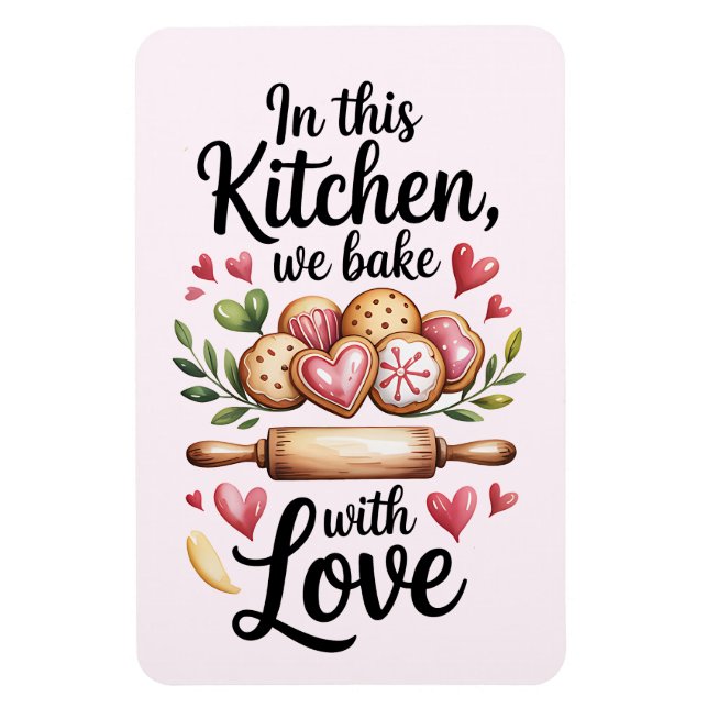 In This Kitchen We Bake With Love Magnet – Cute  (Vertical)