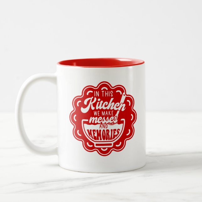 In This Kitchen We Make Messes And Memories Two-Tone Coffee Mug (Left)