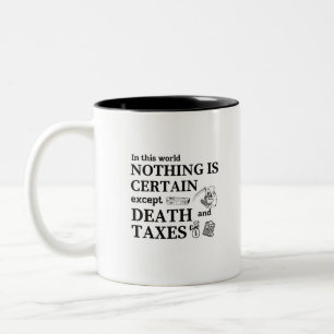 In this world nothing is certain, except Death and Two-Tone Coffee Mug