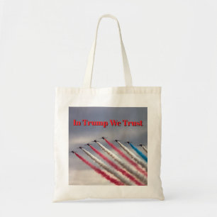 In Trump We Trust: Patriotic Flyover Tote Bag