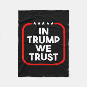 In Trump We Trust Pro-trump 2024 Conservative Patr Fleece Blanket